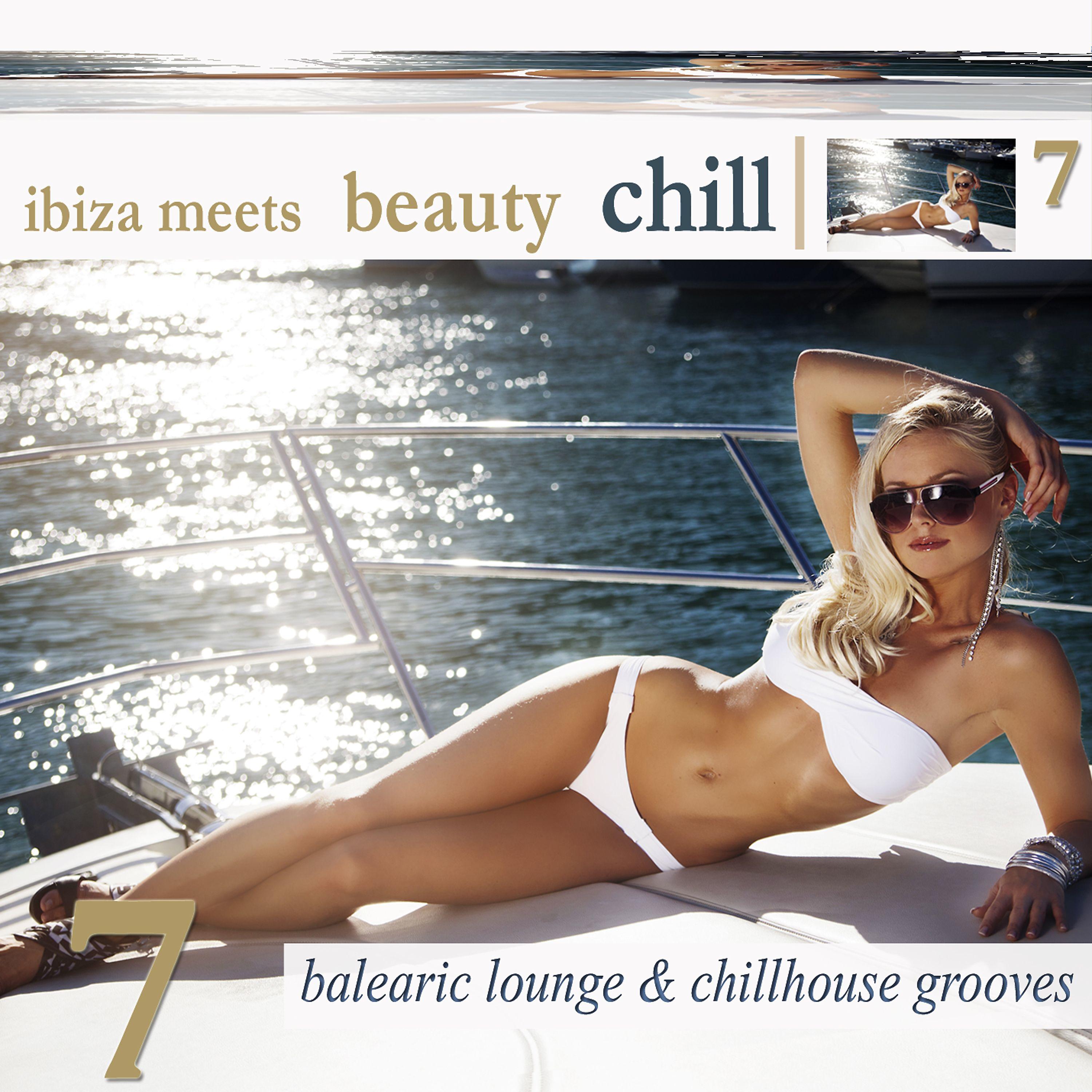 Постер альбома Ibiza Meets Beauty Chill, Vol. 7 (Balearic Lounge & Chill House Grooves)