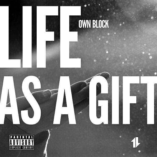 Own Block - Life As a Gift
