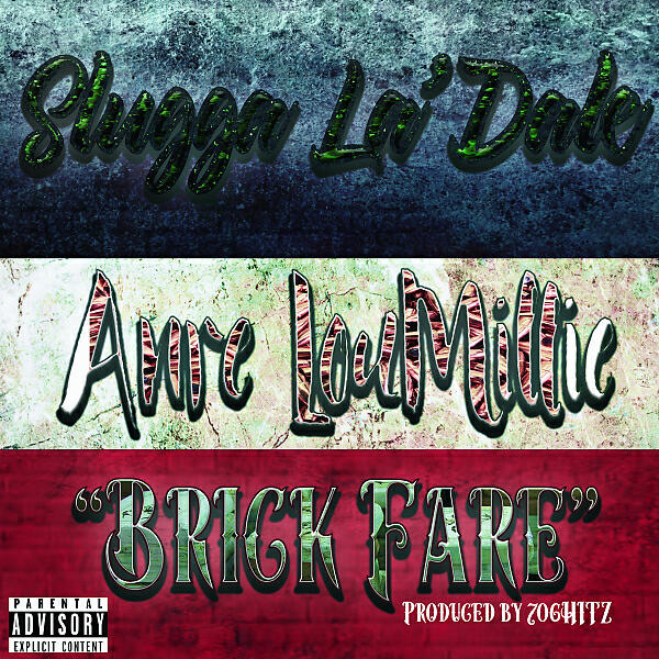 Slugga La'DaLE - Brick Fare (feat. Anre LouMillie)