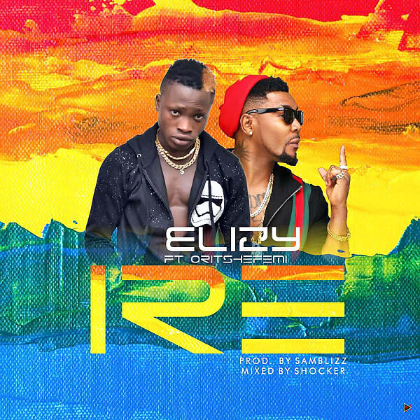Elizy - IRE (feat. Oritse Femi)
