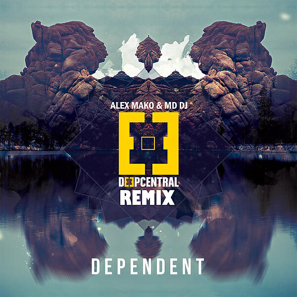 Deepcentral - Dependent (Alex Mako & MD Dj Remix)