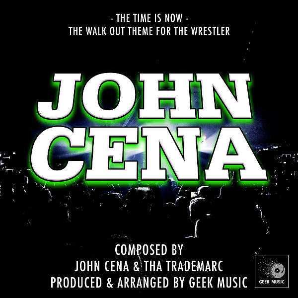 Geek Music - John Cena  - The Time Is Now - Walk Out Theme