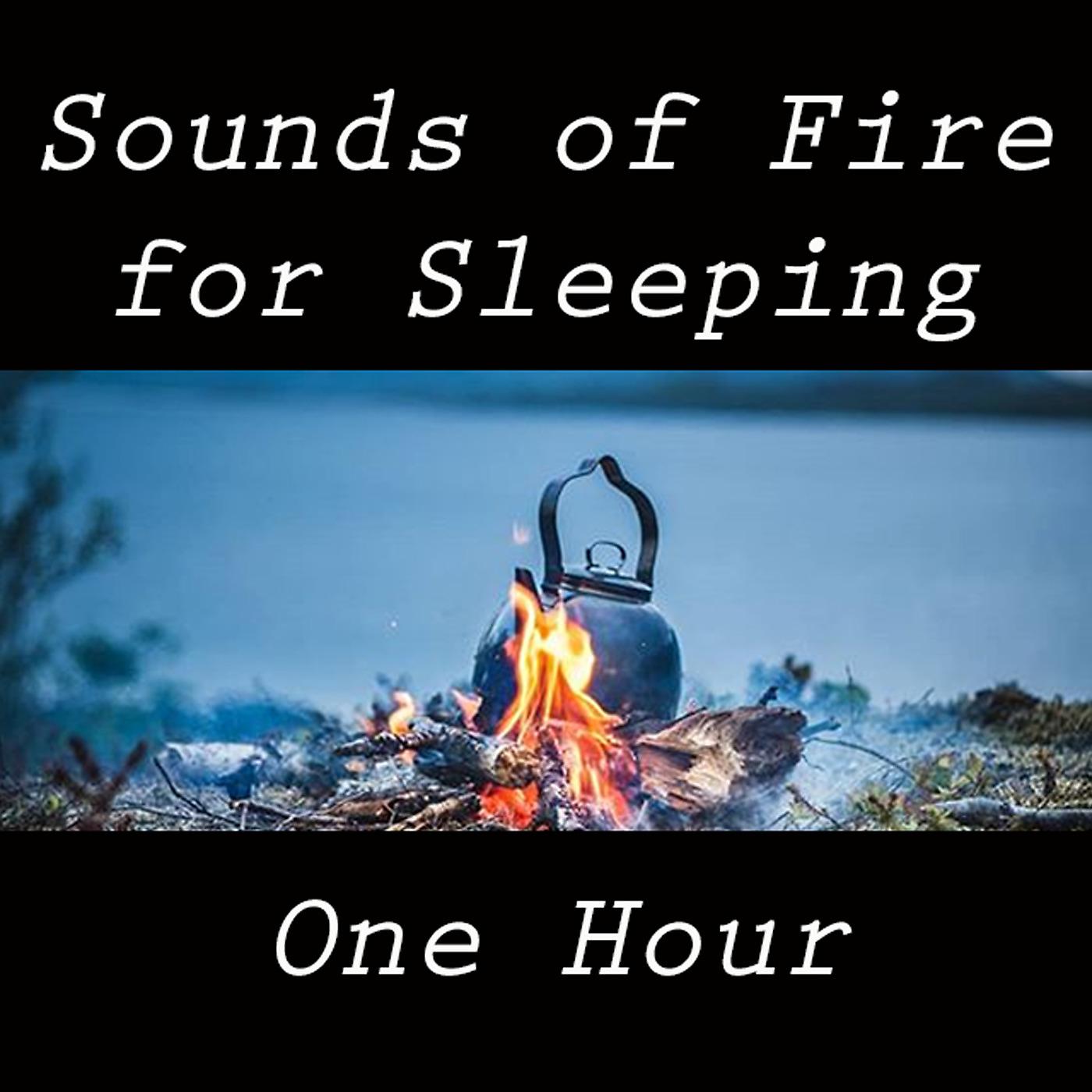 Постер альбома 1 Hour Sounds of Fire for Sleeping