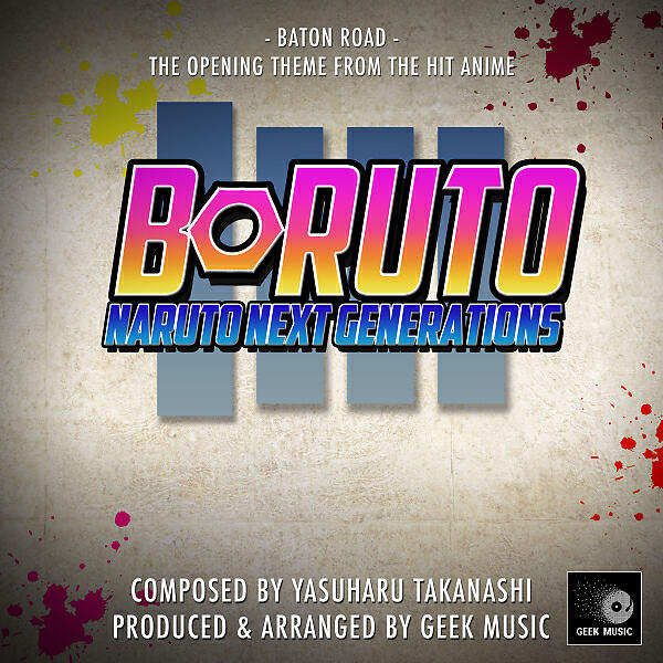 Geek Music - Boruto - Naruto Next Generations -Baton Road - Main Opening Theme