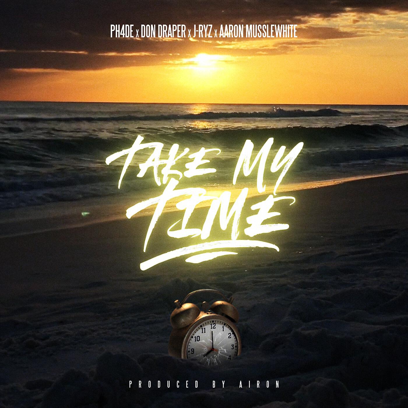 PH4DE - Take My Time (feat. J-Ryz, Don Draper & Aaron Musslewhite)