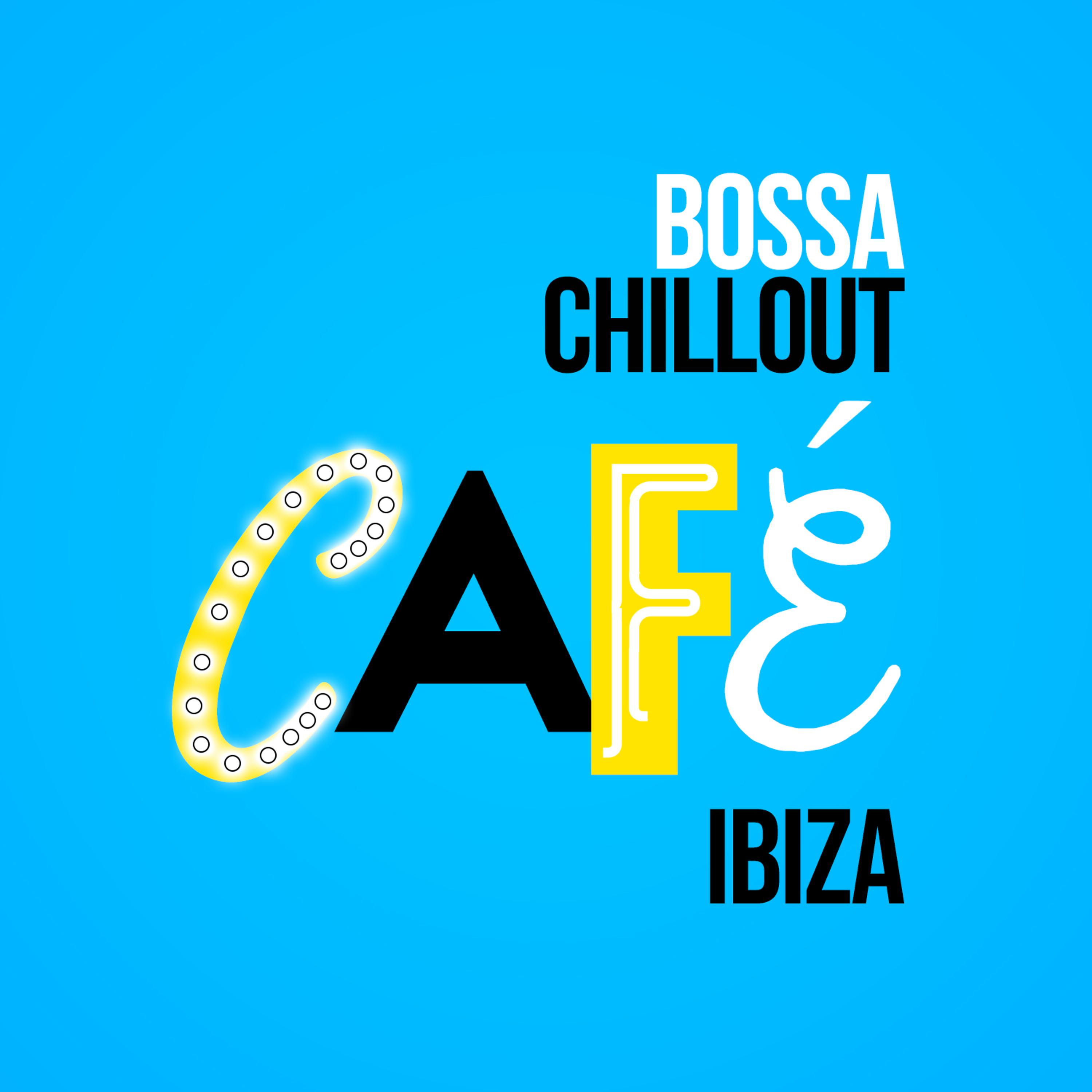 Постер альбома Bossa Chillout Cafe Ibiza