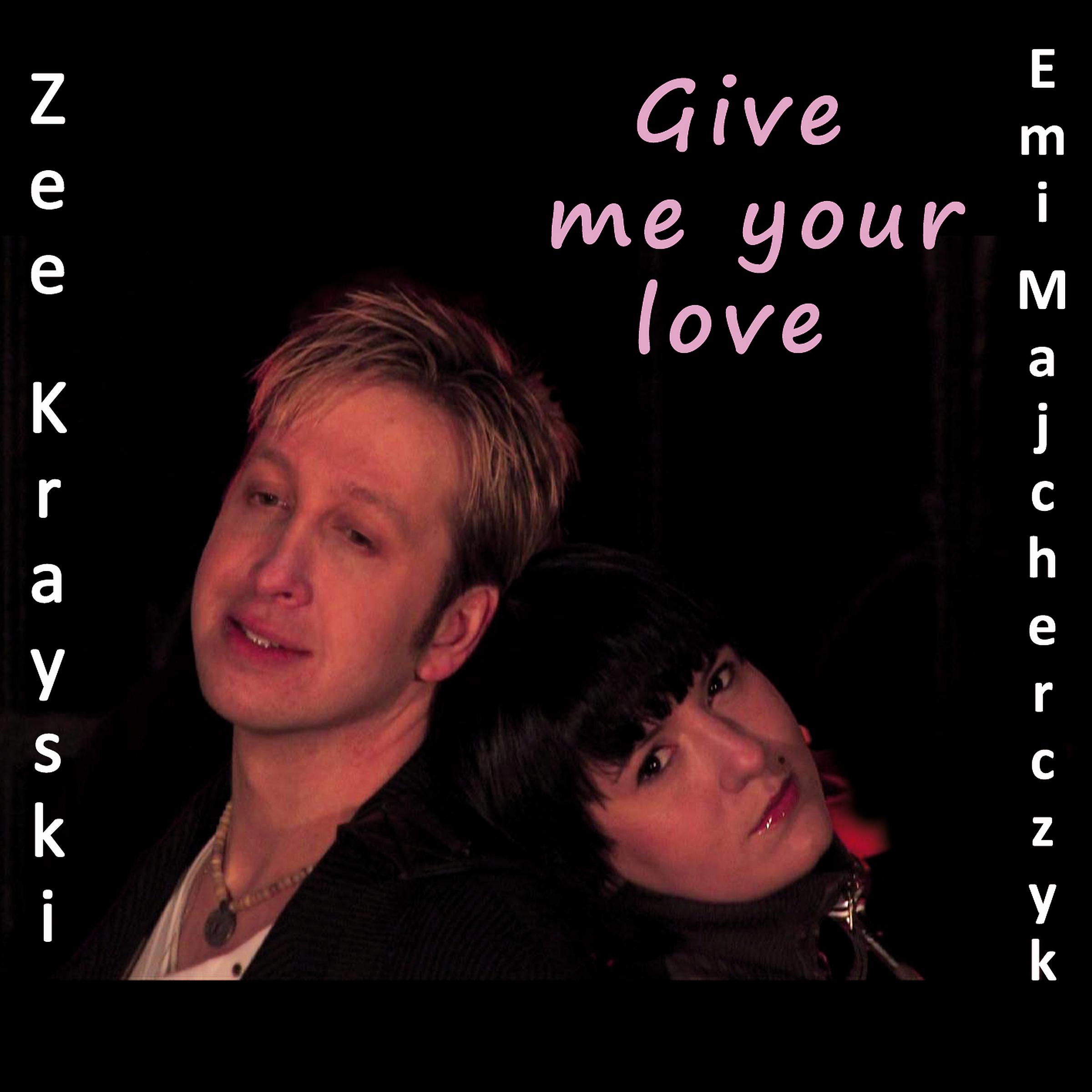 Zee Krayski - Give Me Your Love