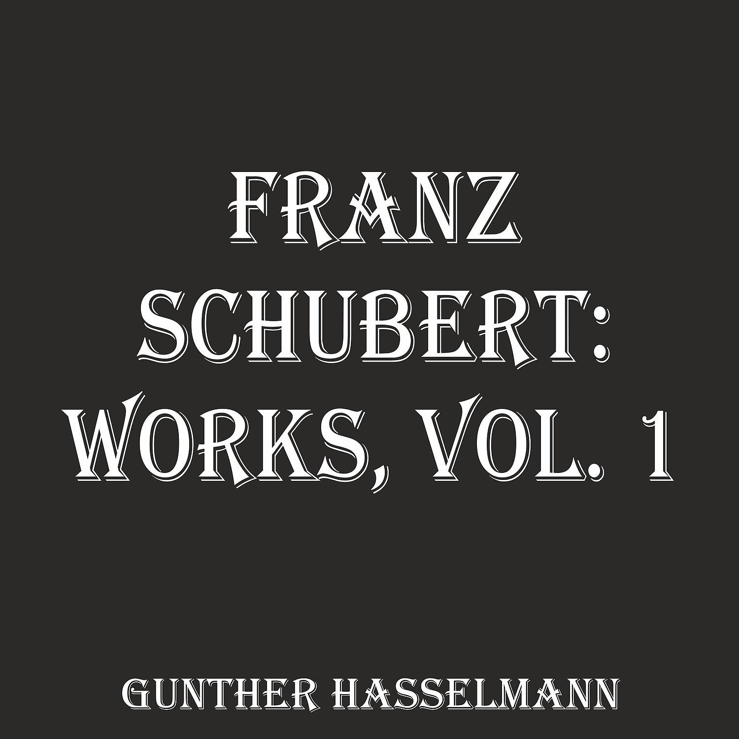 Постер альбома Franz Schubert: Works, Vol. 1