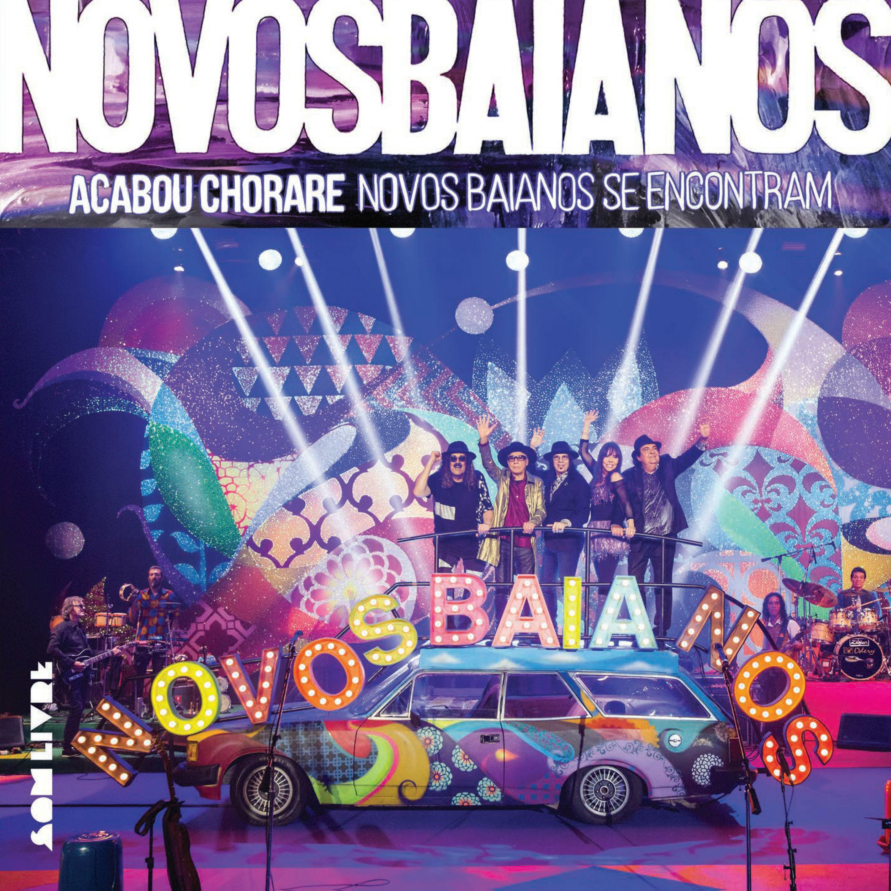 Постер альбома Acabou Chorare - Novos Baianos Se Encontram (Ao Vivo)