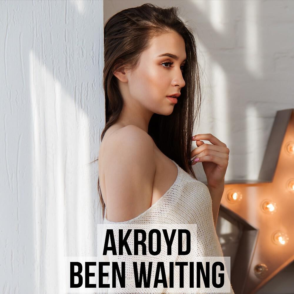Akroyd - Been Waiting (Single Version)