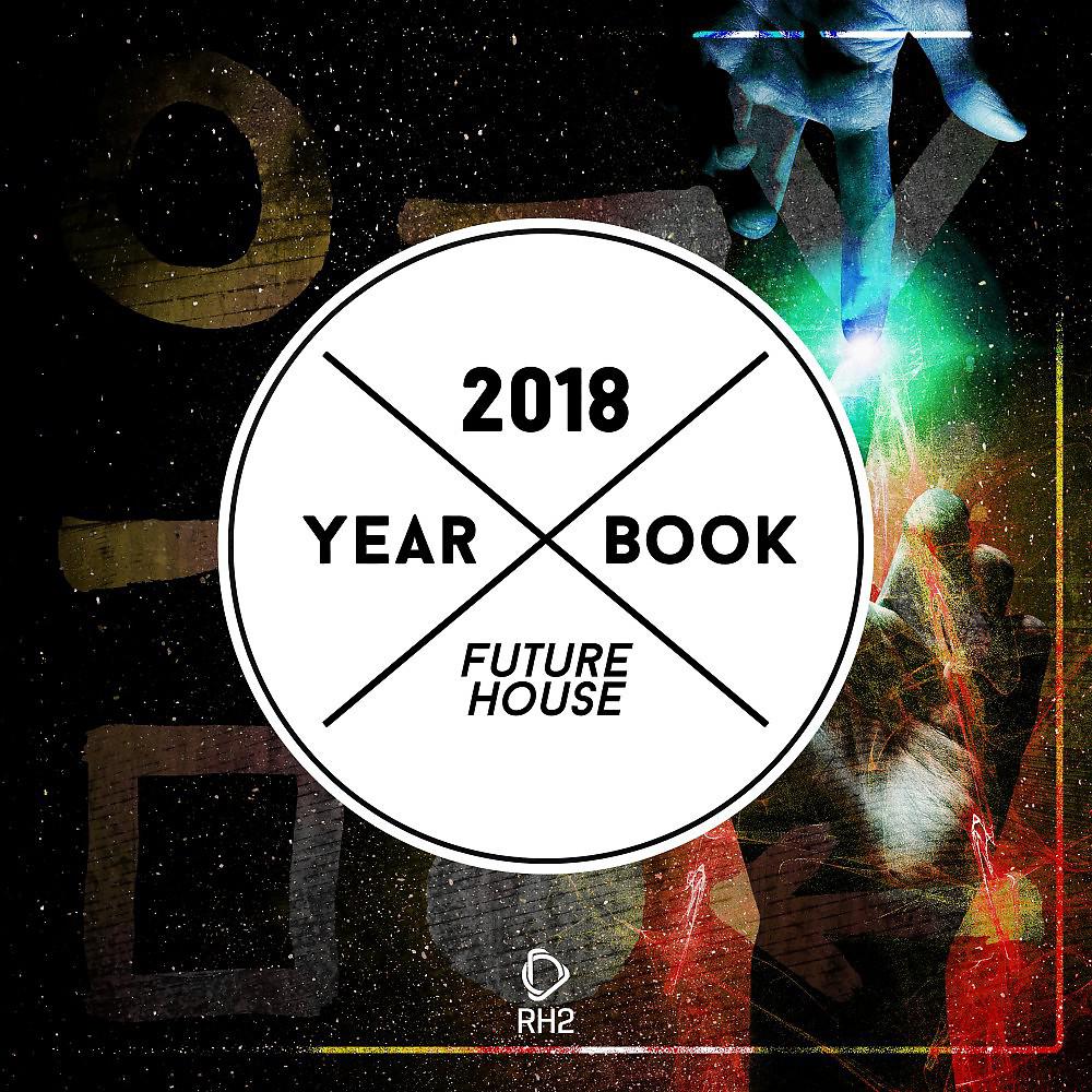 Постер альбома Yearbook 2018 - Future House