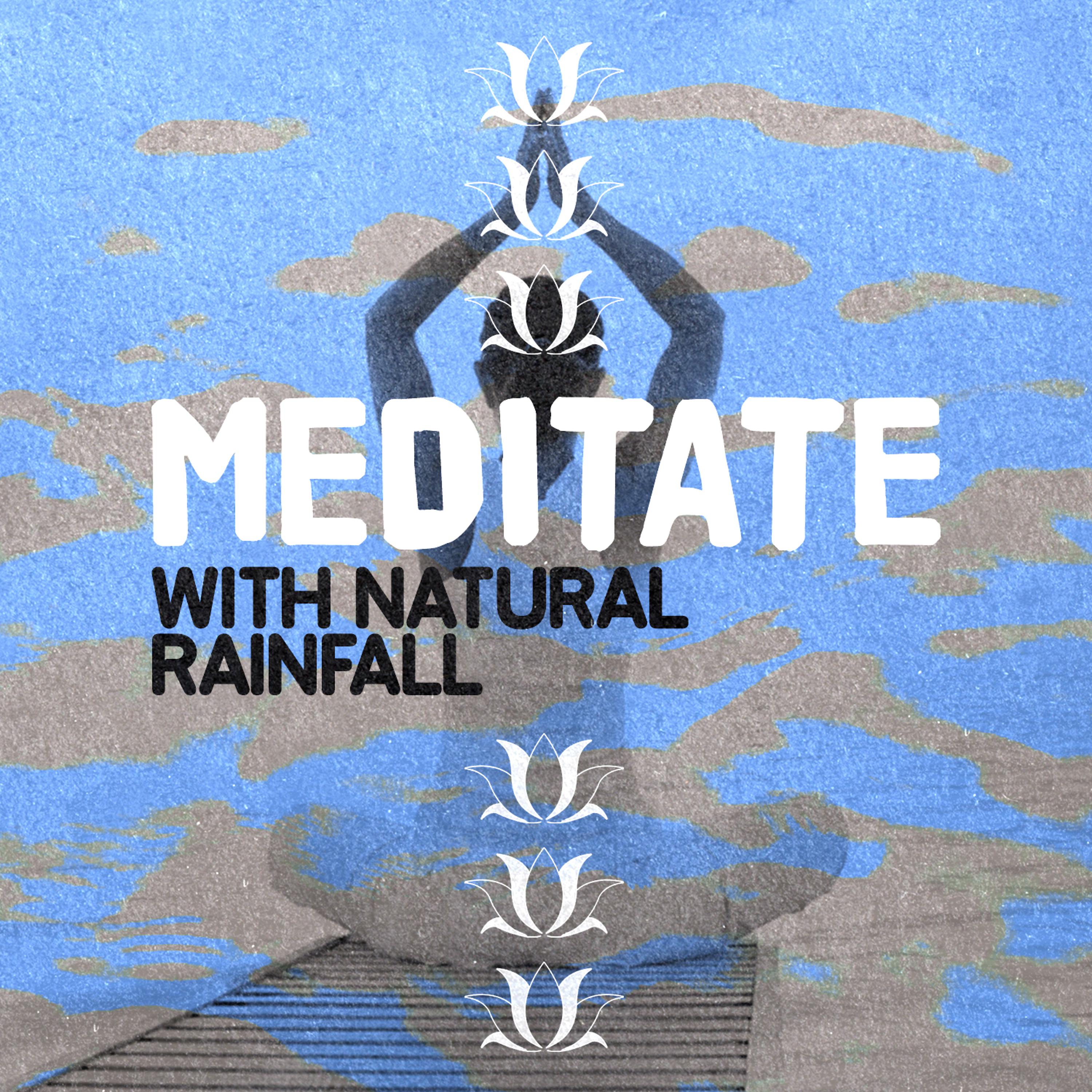Постер альбома Meditate with Natural Rainfall