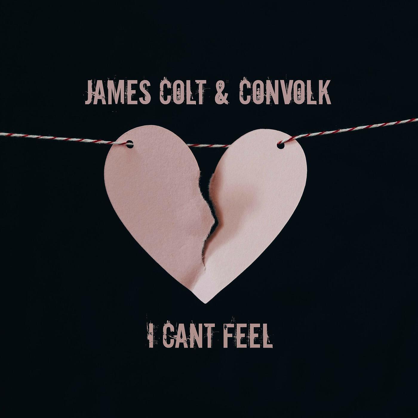 James Colt & convolk - I Can't Feel
