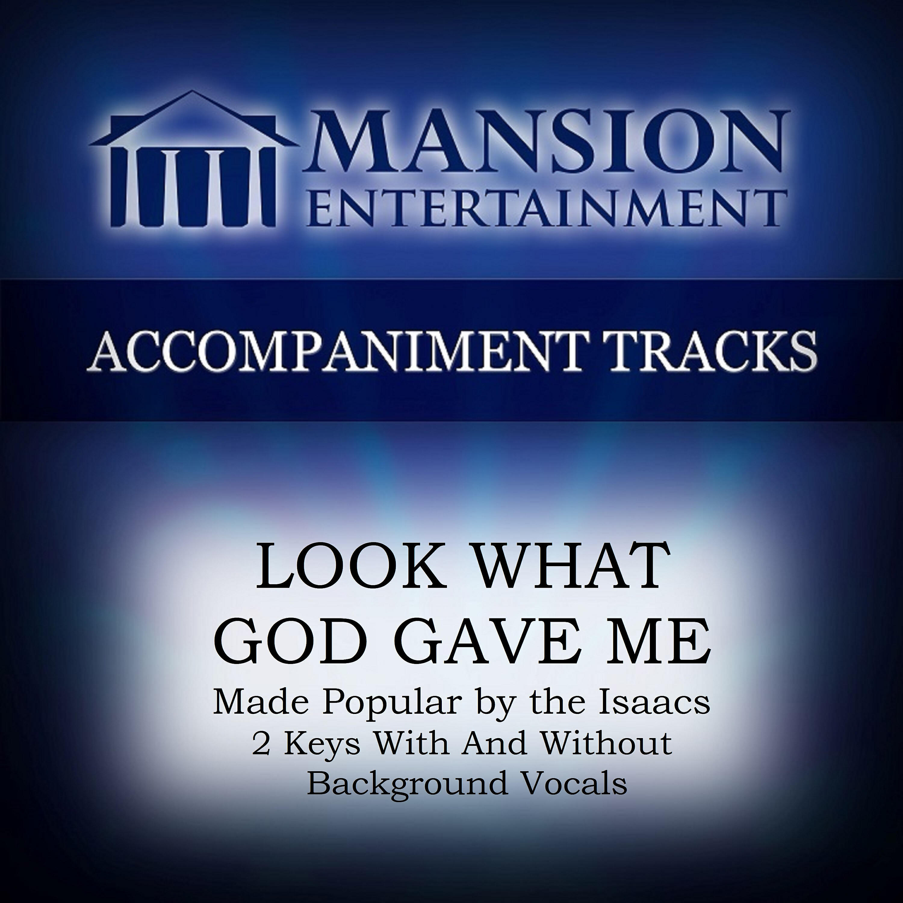 Mansion Accompaniment Tracks - Look What God Gave Me (High Key D-F-C-F With Bgvs)