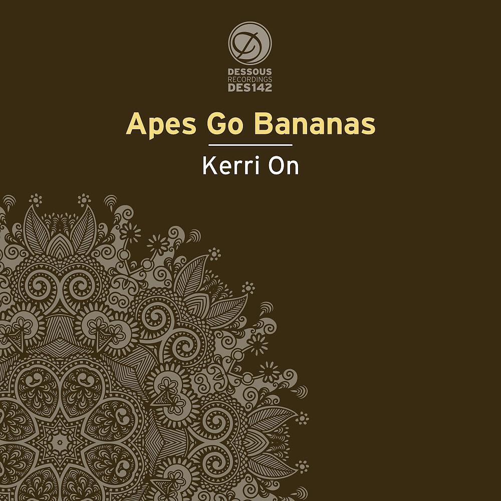 Apes Go Bananas - Kerri On (James Dexter Remix)