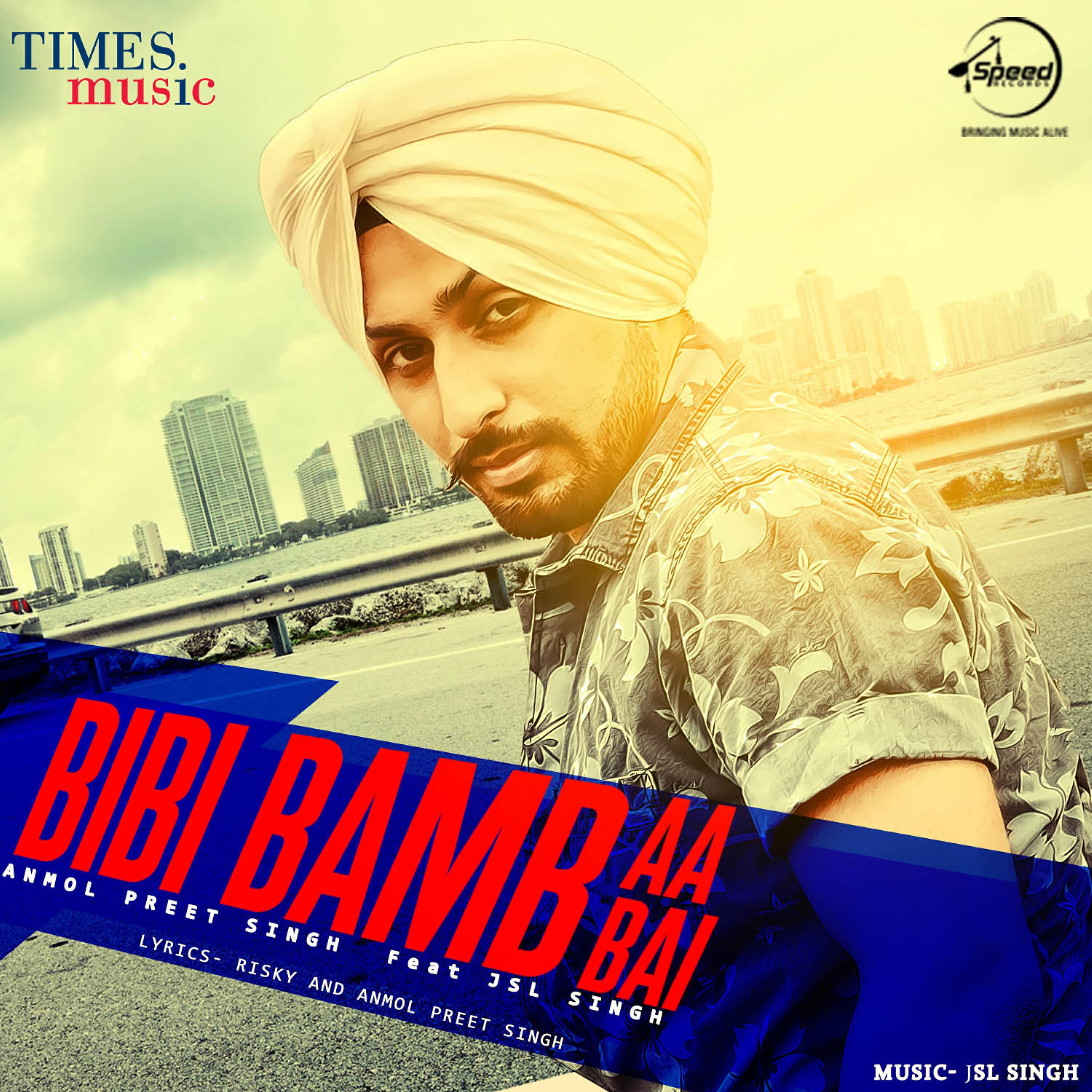Anmol Preet Singh - Bibi Bamb Aa Bai