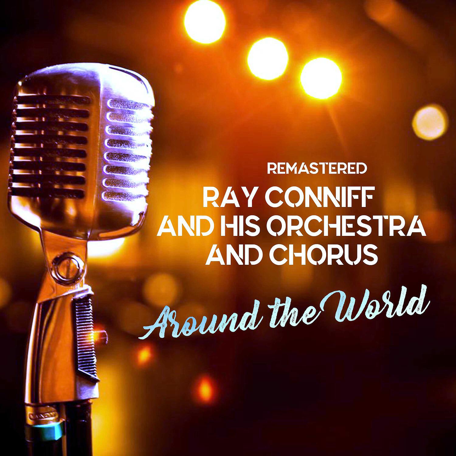 Ray Conniff and His Orchestra and Chorus - Around the World (Remastered)