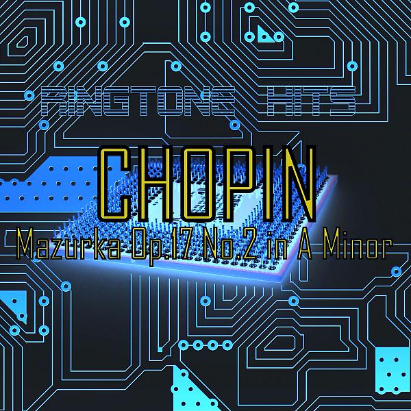 Постер альбома Chopin: Mazurka Op.17 No.2 in A Minor