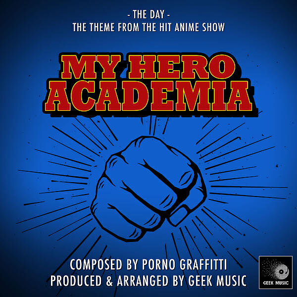 Geek Music - My Hero Academia - The Day - Season One Opening Theme Intro