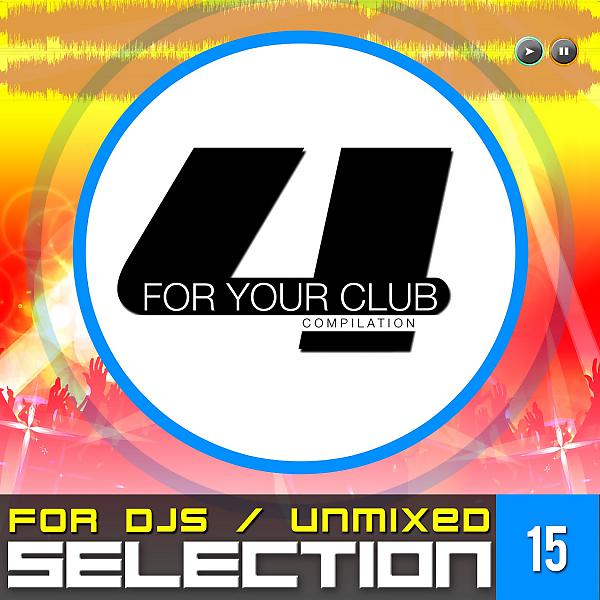 Постер альбома For Your Club, Vol. 15 (For Dj - Unmixed)
