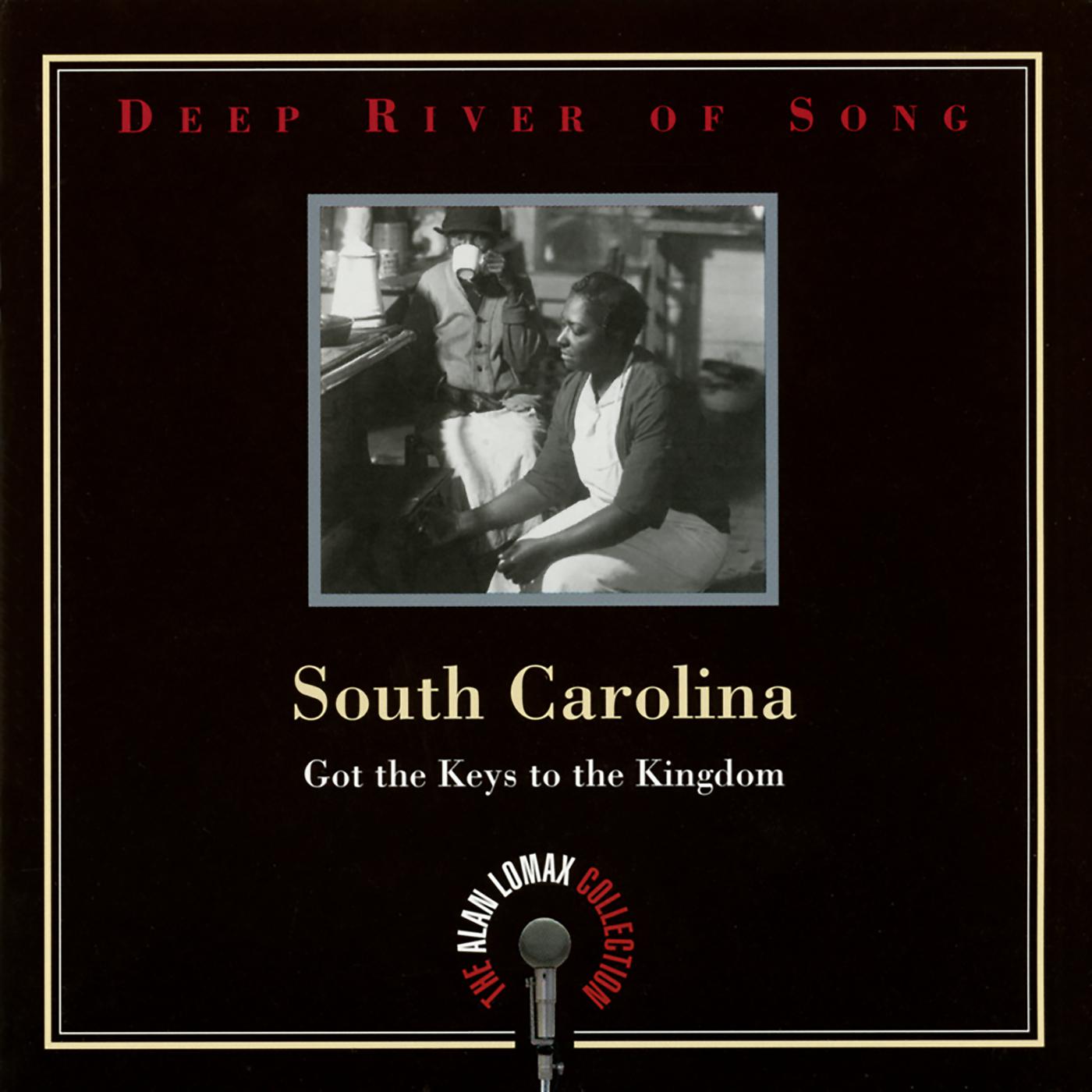 Постер альбома Deep River Of Song: South Carolina, "Got The Keys To The Kingdom" - The Alan Lomax Collection