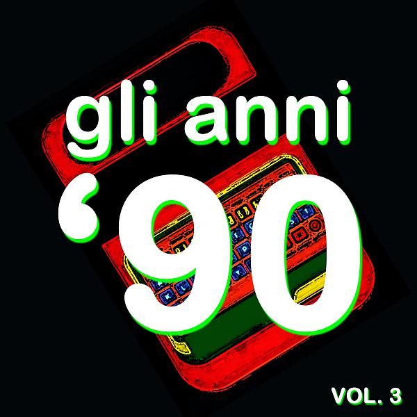 Постер альбома Gli Anni '90 - The History Of Dance Music, Vol. 3