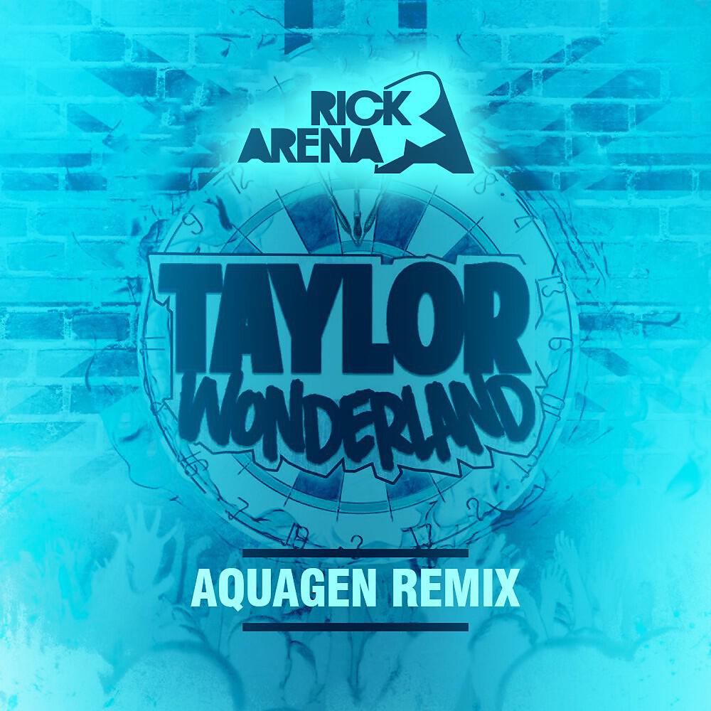 Rick Arena - Taylor Wonderland (Aquagen Remix)