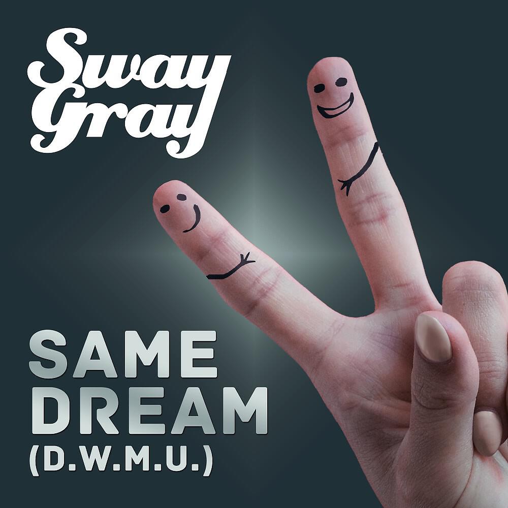 Sway Gray - Same Dream (D.W.M.U.) [Extended]