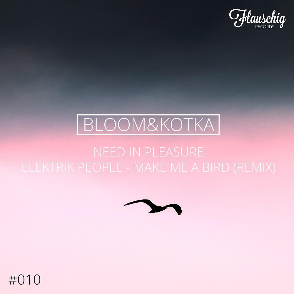 Elektrik People - Make Me a Bird (Bloom&kotka Remix)