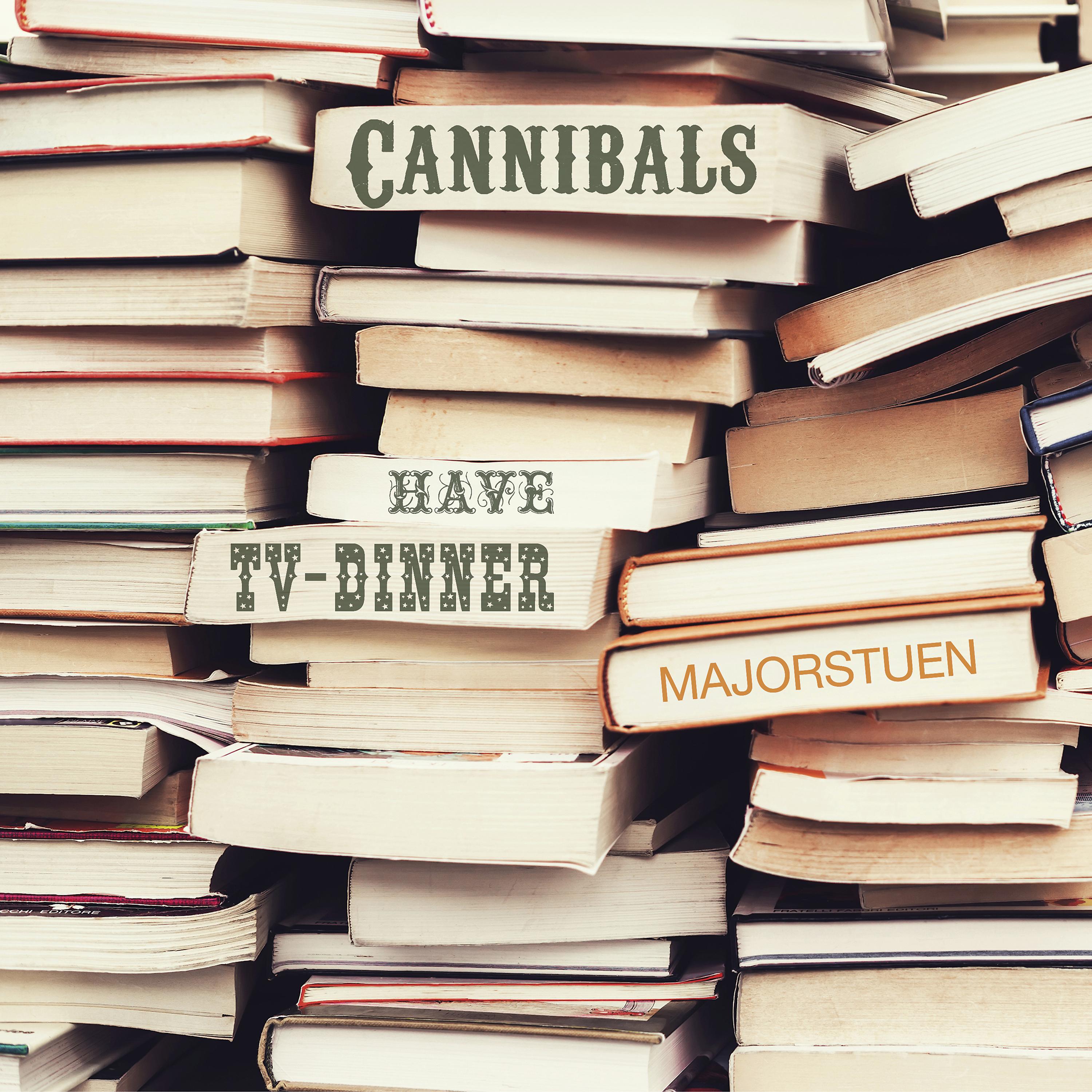 Постер альбома Cannibals Have Tv-Dinner