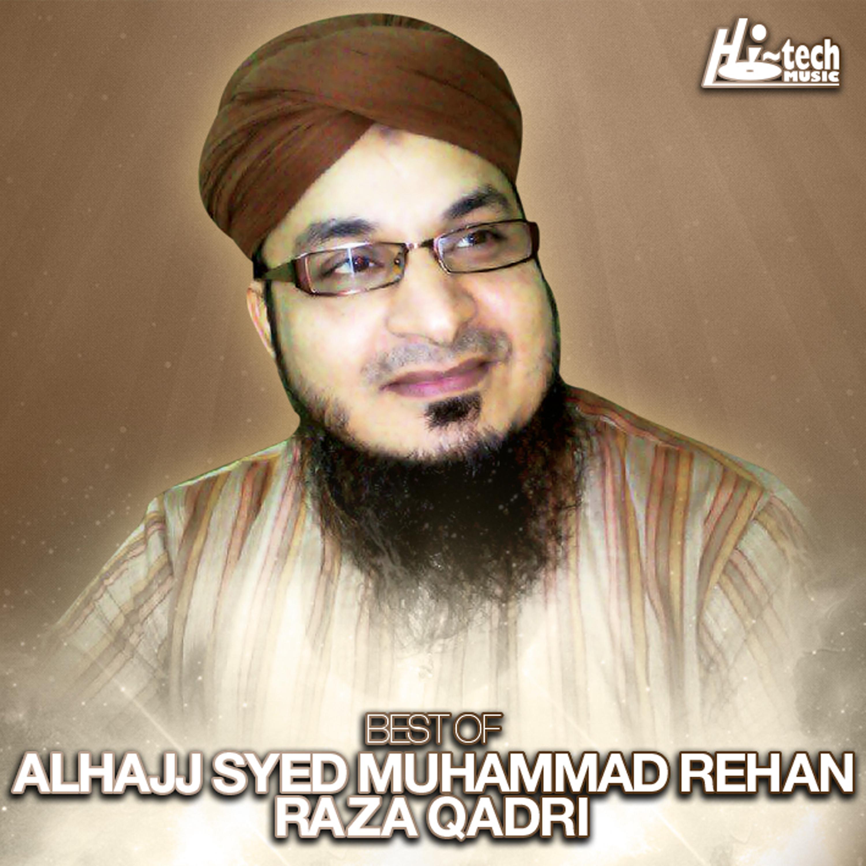 Alhajj Syed Muhammad Rehan Raza Qadri - Habibi Ya Rasool Allah