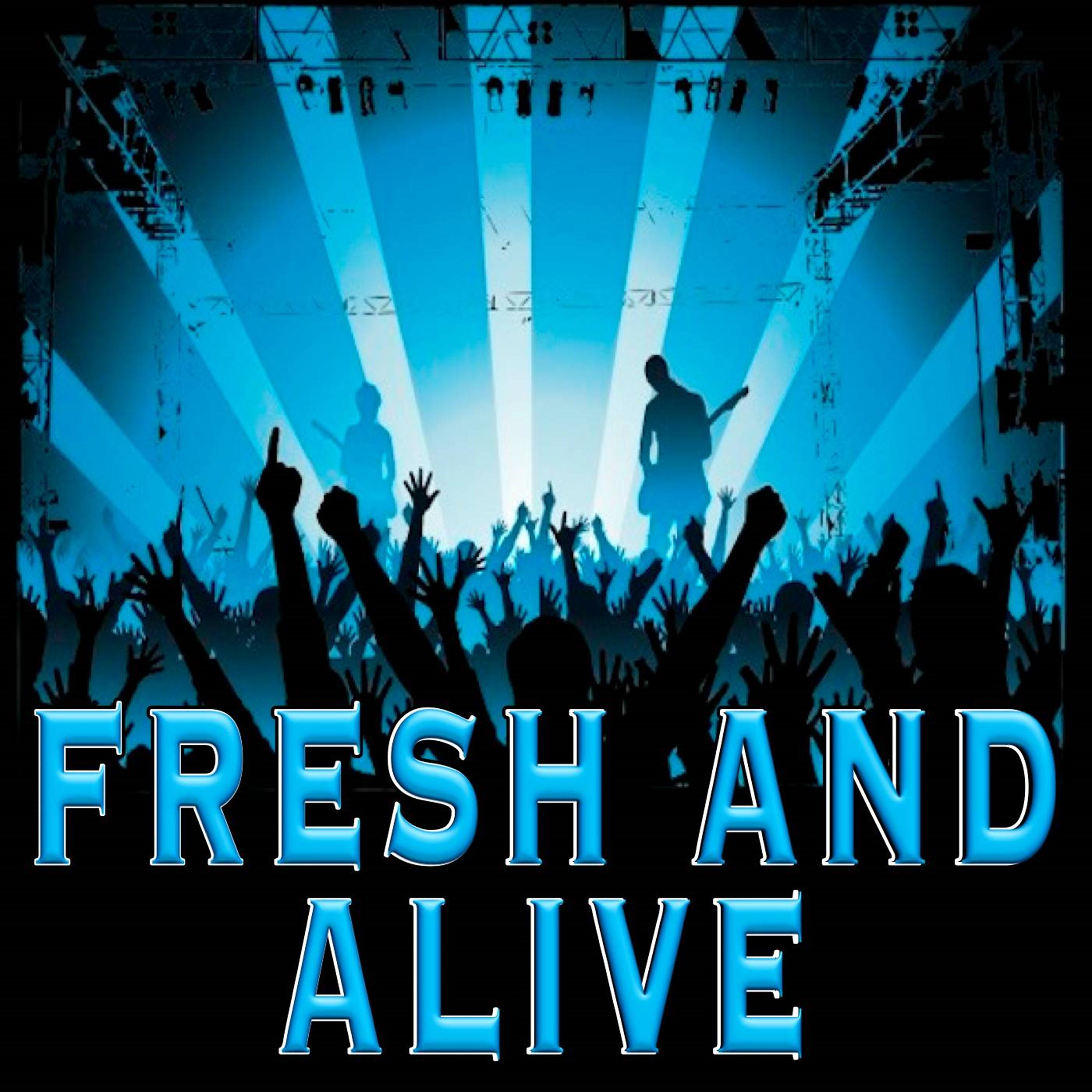 Постер альбома Fresh and Alive
