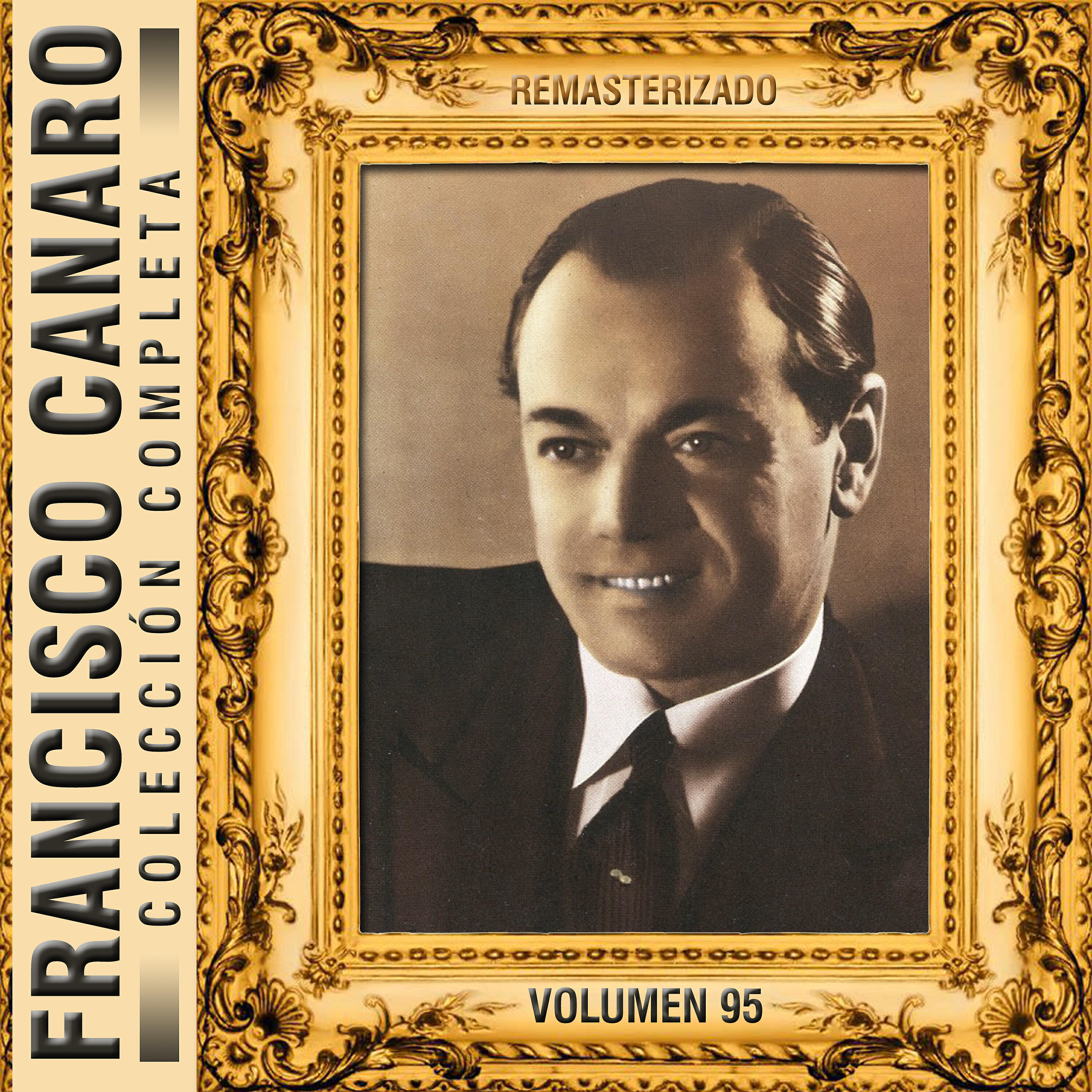 Francisco Canaro - Todo Te Nombra (Remasterizado)