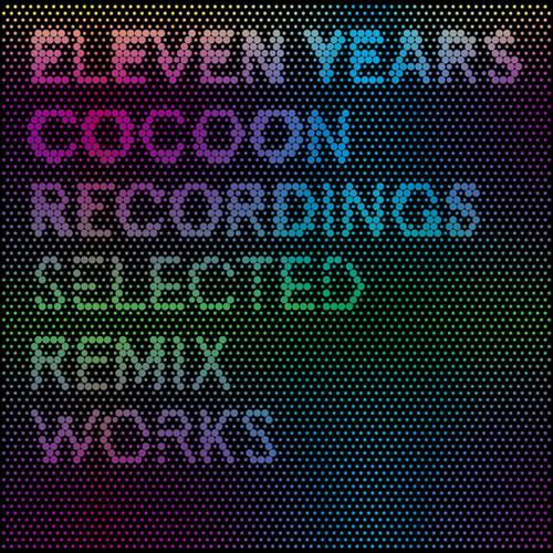 Постер альбома 11 Years Cocoon Recordings- Selected Remix Works