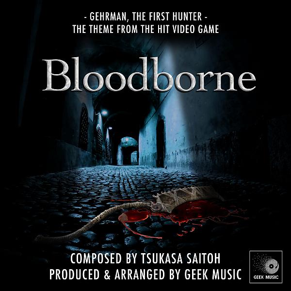 Постер альбома Bloodborne - Gehrman, The First Hunter