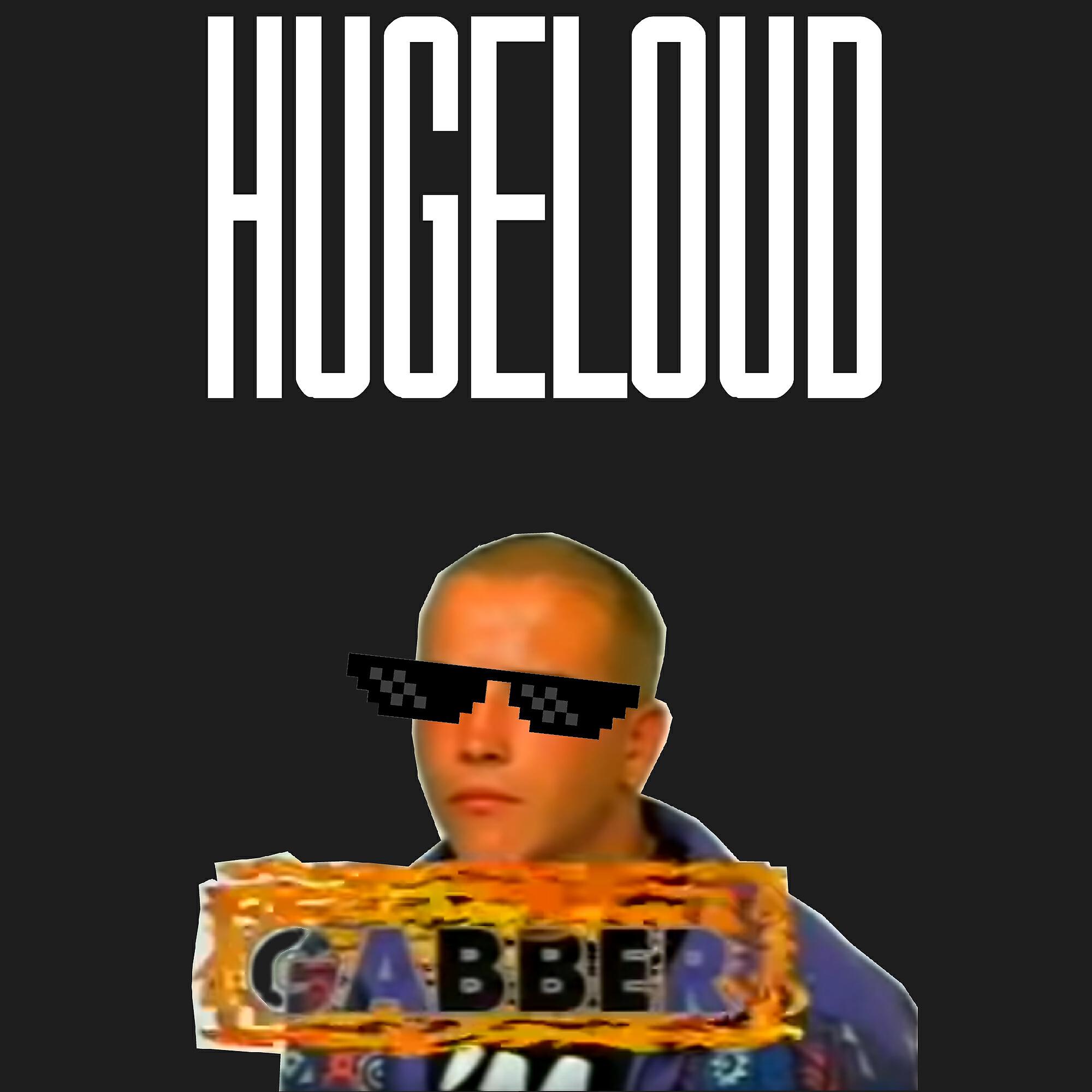 Hugeloud - Gabber