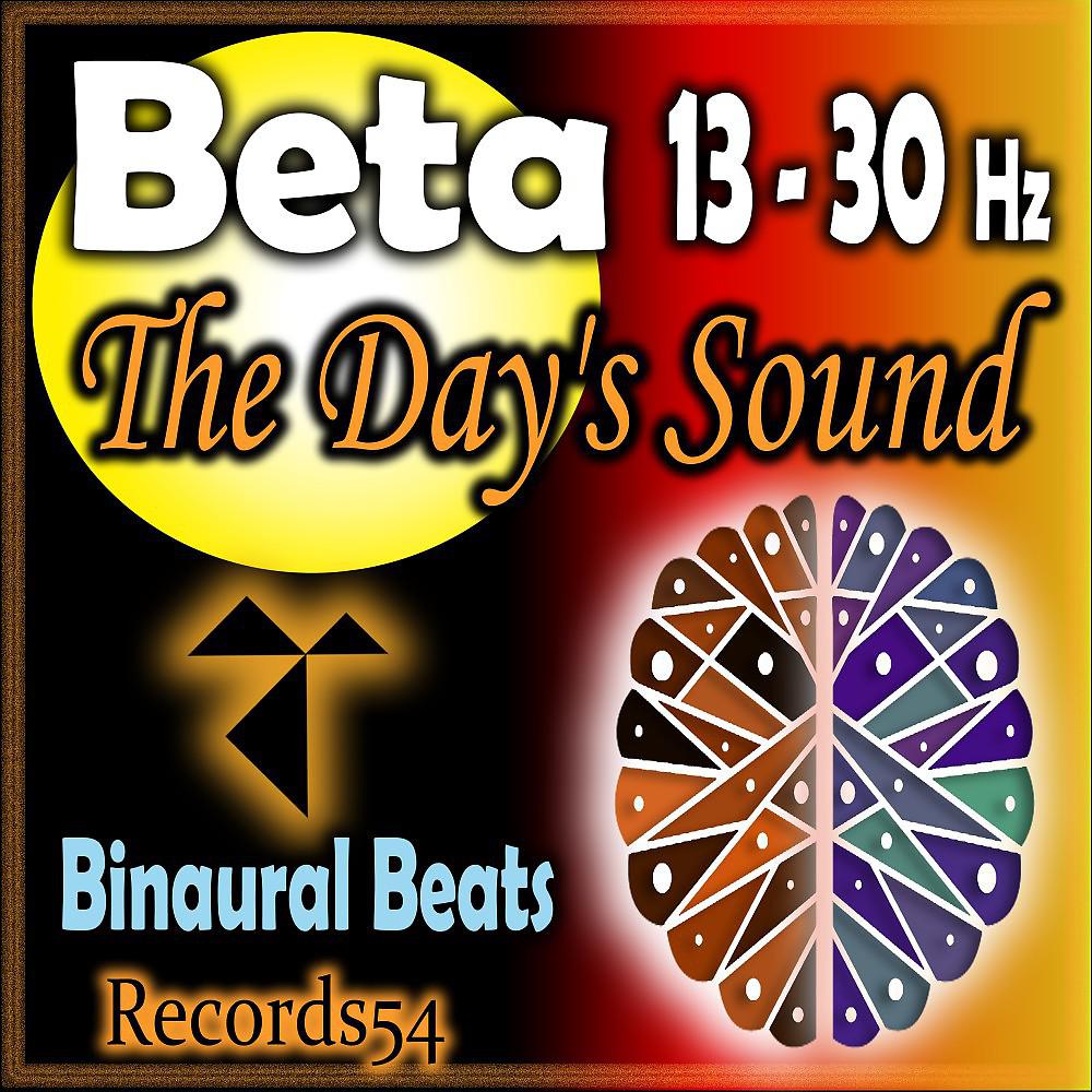Постер альбома Beta 13 - 30 Hz: The Day's Sound - El Sonido Del Día - Der Tageston - Le Son Du Jour (Binaural Beats)