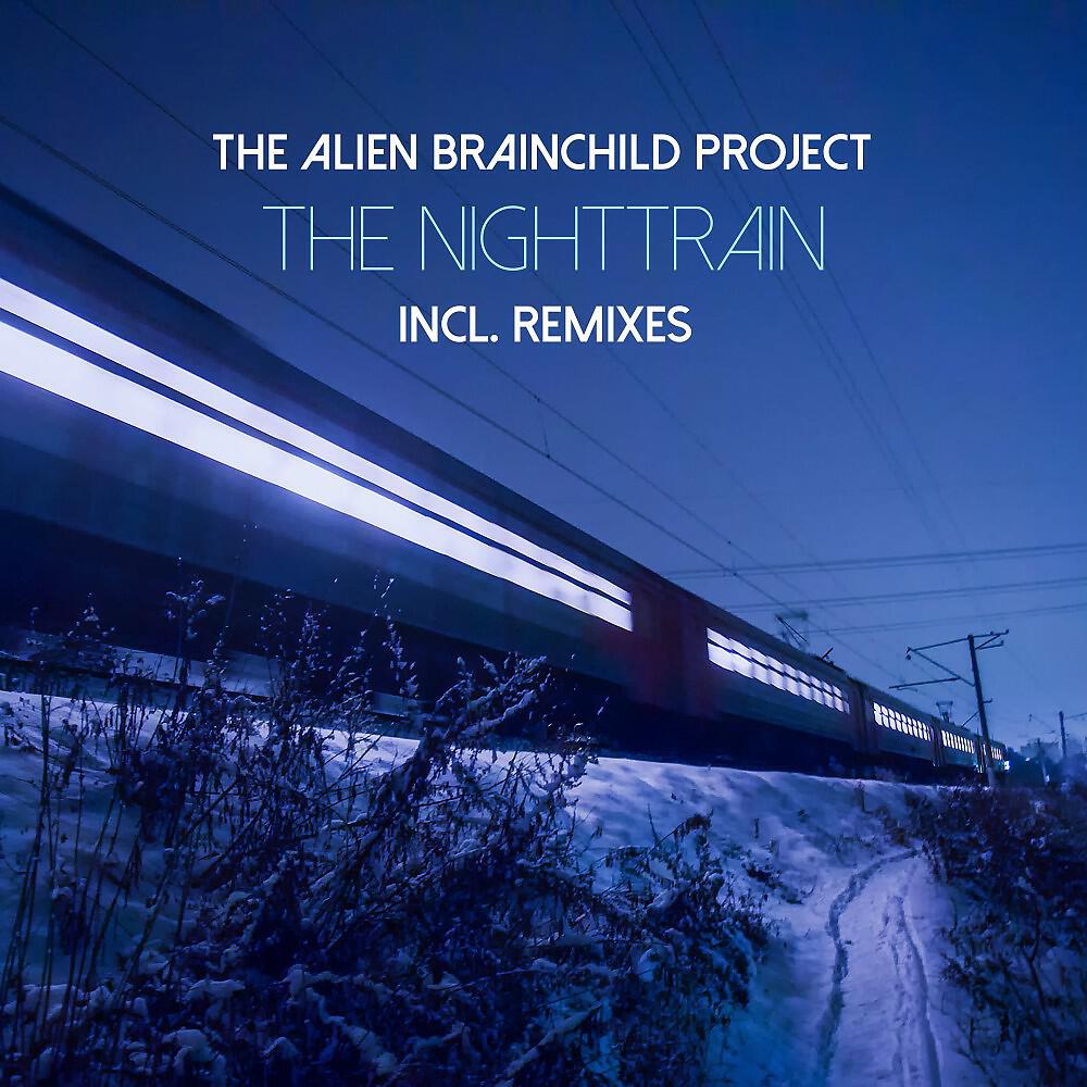 The Alien Brainchild Project - The Nighttrain (Technoscout Edit)