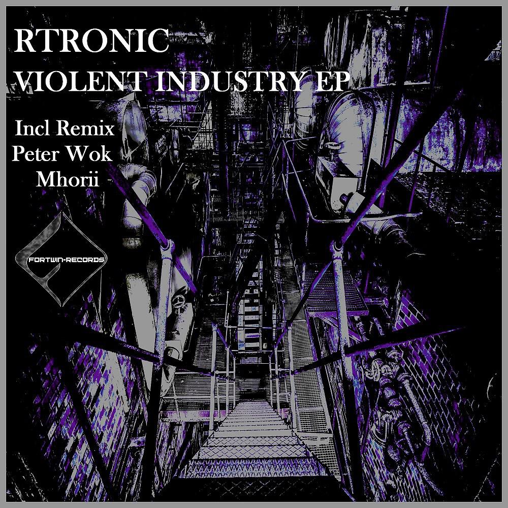 Rtronic - Violent Industry (Peter Wok Remix)
