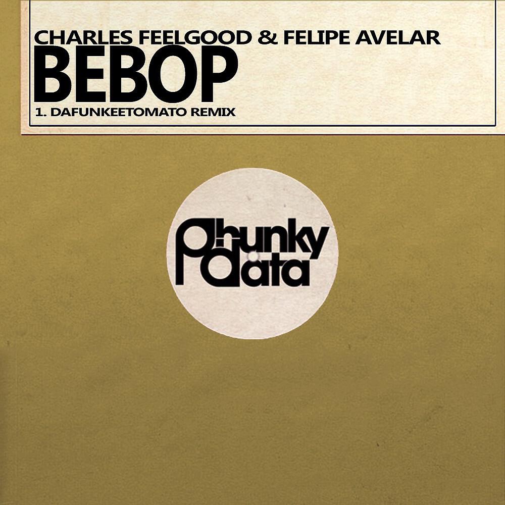 Charles Feelgood - Bebop (Dafunkeetomato Remix)