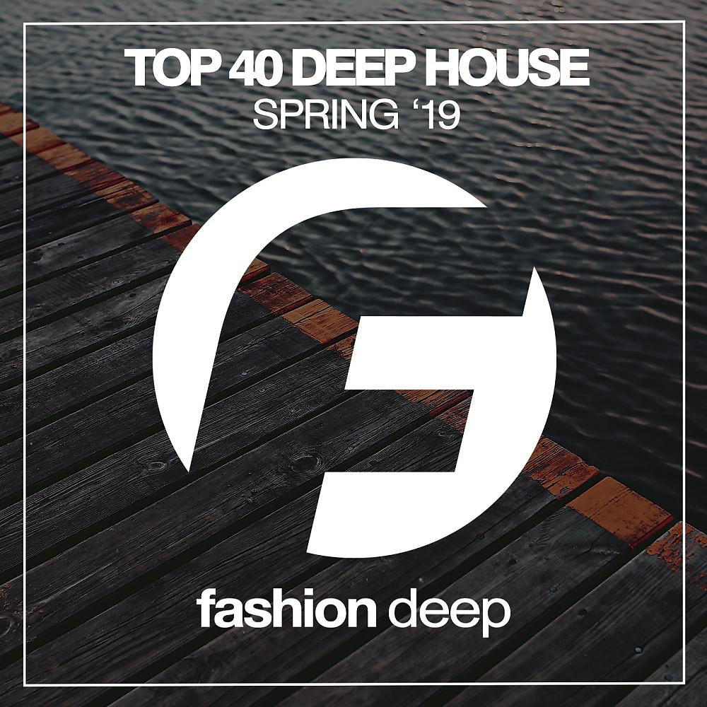 Постер альбома Top 40 Deep House Spring '19