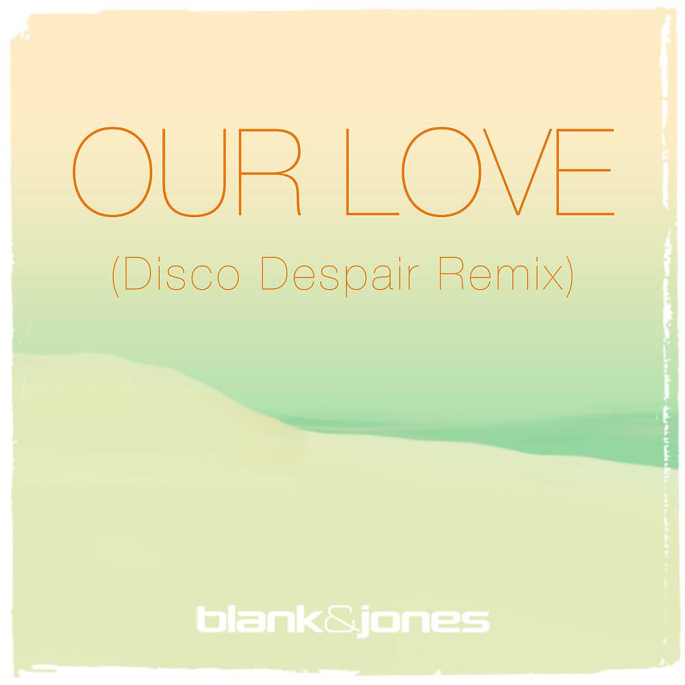 Постер альбома Our Love (Disco Despair Remix)