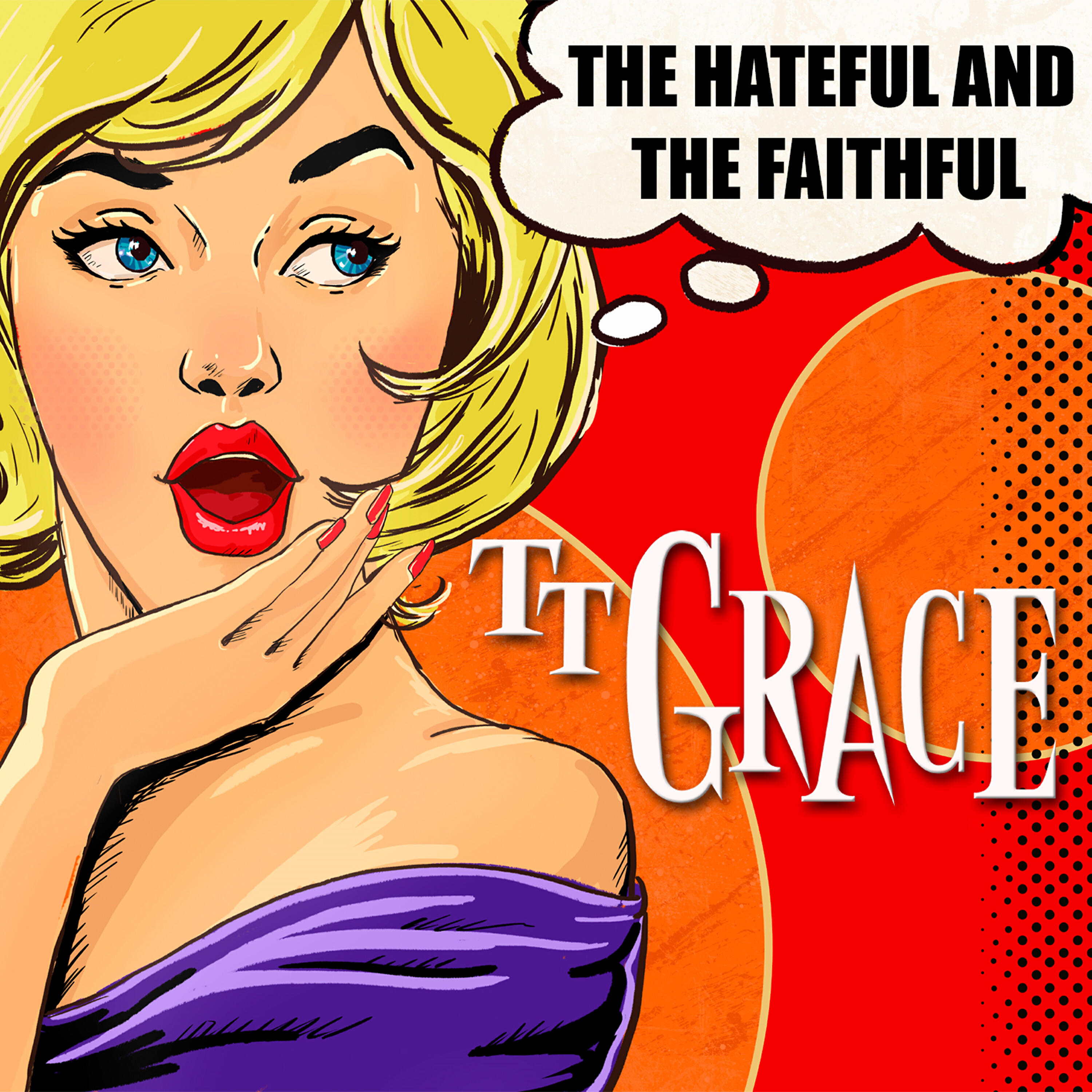 TT Grace - The Hateful and the Faithful