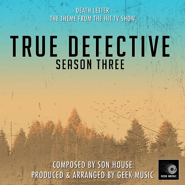 Постер альбома True Detective - Death Letter - Season 3 Opening Credits