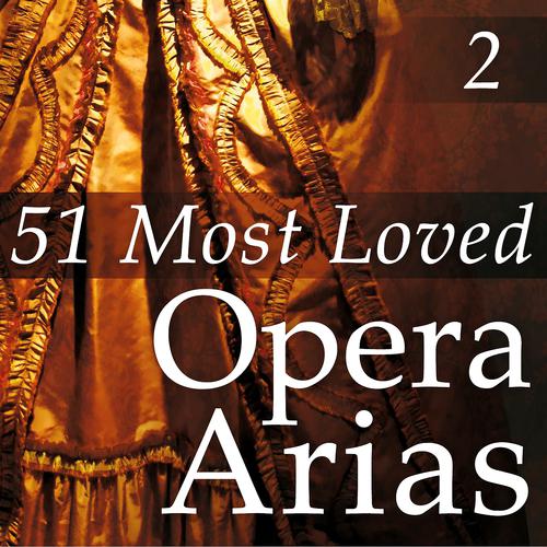 Постер альбома 51 Most Loved Opera Arias, Vol. 2