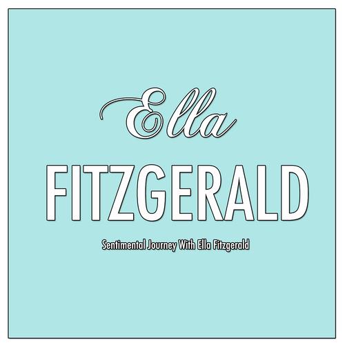 Постер альбома Sentimental Journey With Ella Fitzgerald
