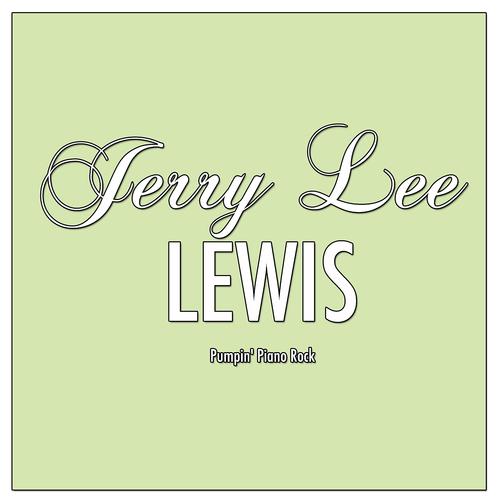 Постер альбома Jerry Lee Lewis plays Pumpin' Piano Rock
