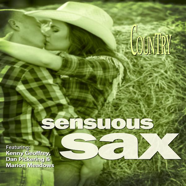 Постер альбома Sensuous Sax: Country (feat. Dan Pickering & Marion Meadows)
