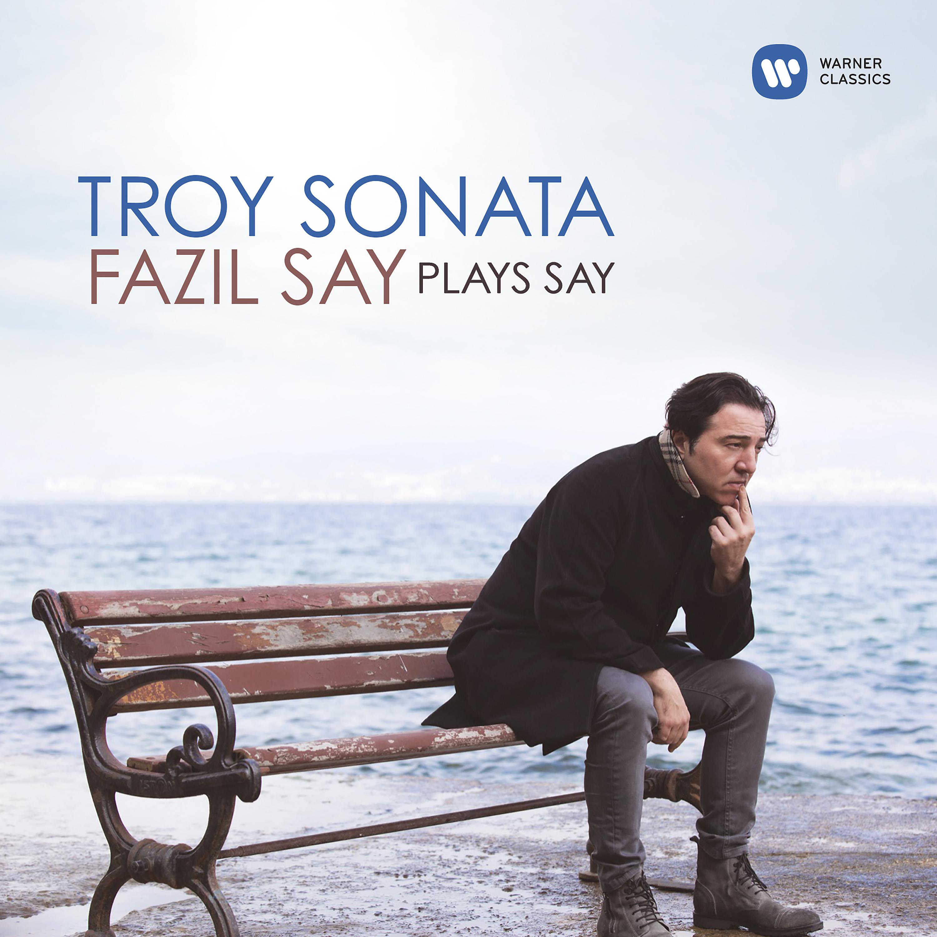 Постер альбома Troy Sonata - Fazil Say Plays Say