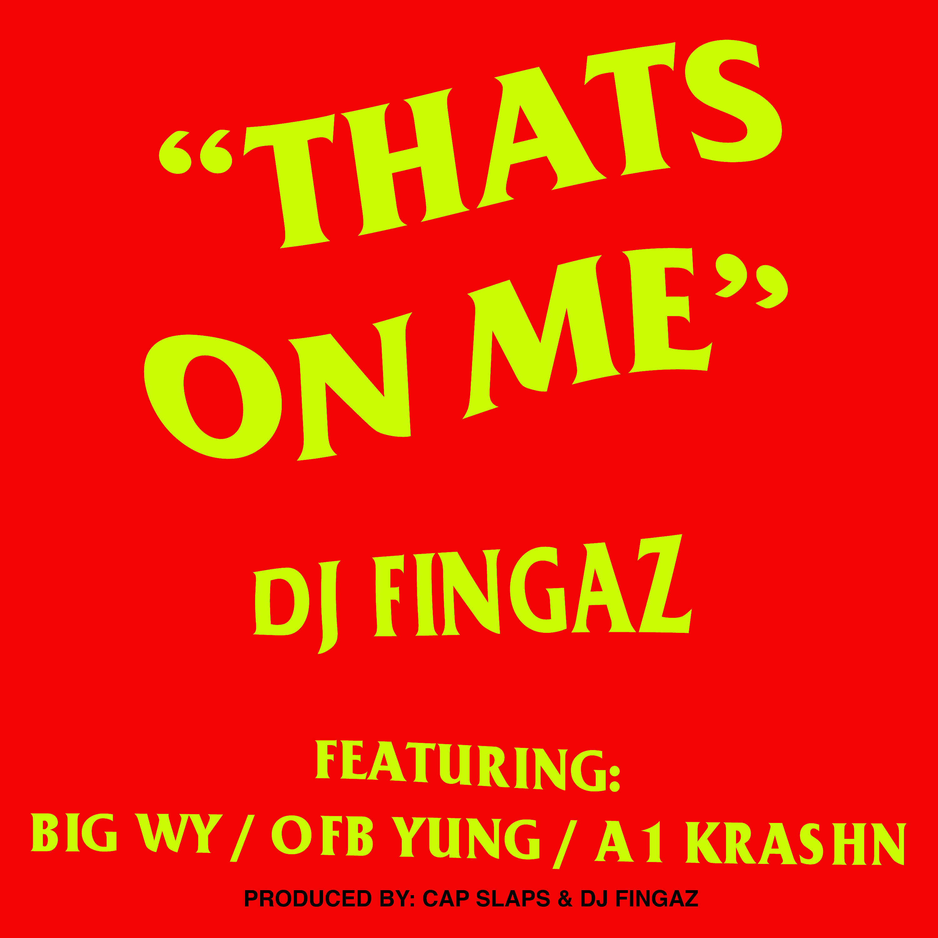 DJ Fingaz - Thats On Me (feat. Big Wy, OFB Yung & A1 Krashn)